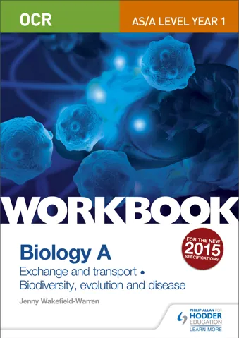 OCR AS/A Level Year 1 Biology A Workbook: Exchange and transport; Biodiversity, evolution and disease