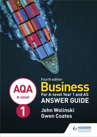 AQA A-level Business Year 1 and AS Fourth Edition Answer Guide (Wolinski and Coates)